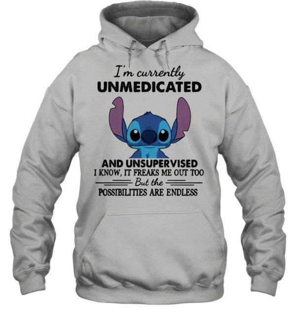 I’m Currently Unmedicated And Unsupervised But Possibilities Are Endless Stitch Shirt