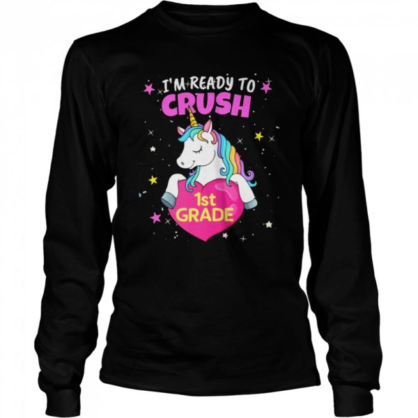 I’m Ready to Crush 1st Grade Unicorn and Rainbow Colors Shirt