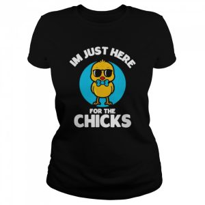 I'm just here for the chicks cute chicken costumed shirt 2