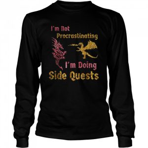 I'm not procrastinating i'm doing side quests dragons gamer Shirt 3