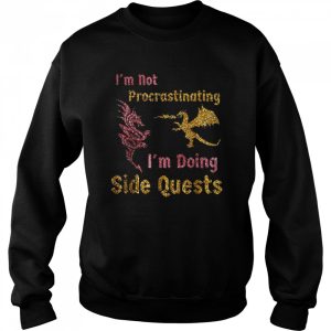 I'm not procrastinating i'm doing side quests dragons gamer Shirt 4