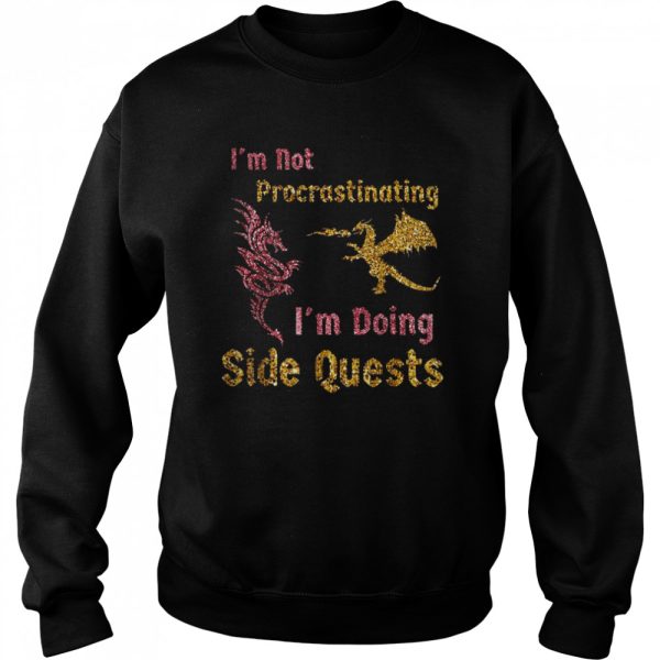 I’m not procrastinating i’m doing side quests dragons gamer Shirt