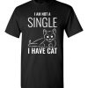 I Am Not A Single, I Have Cat Funny Cat Lovers T-Shirts