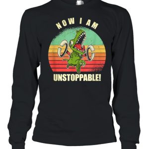 I Am Unstoppable TRex Shirt 3