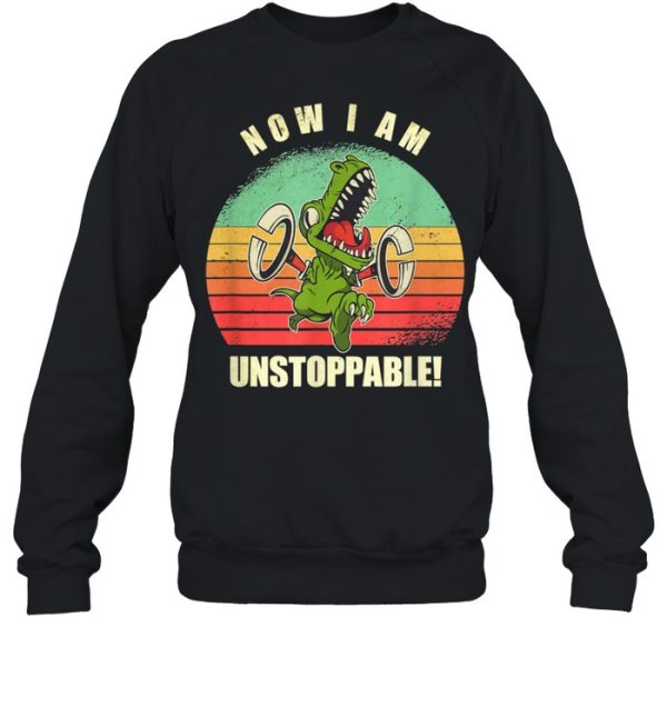 I Am Unstoppable TRex Shirt