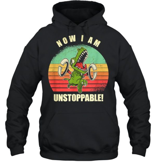 I Am Unstoppable TRex Shirt