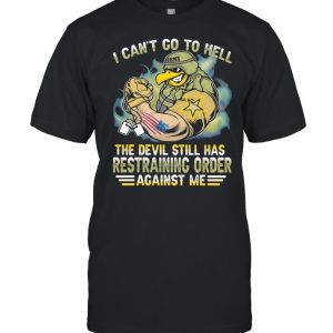 I Can't Go To Hell The Devil Still Has Restraining Order Against Me Eagle Veretan shirt 1