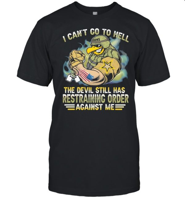 I Can’t Go To Hell The Devil Still Has Restraining Order Against Me Eagle Veretan shirt