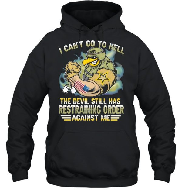 I Can’t Go To Hell The Devil Still Has Restraining Order Against Me Eagle Veretan shirt