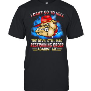 I Can't Go To Hell The Devil Still Has Restraining Order Against Me Marine Veteran Bulldog shirt 1