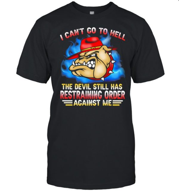 I Can’t Go To Hell The Devil Still Has Restraining Order Against Me Marine Veteran Bulldog shirt