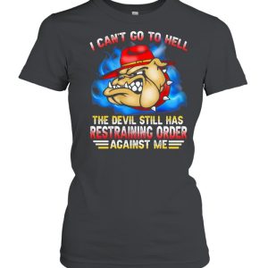 I Can’t Go To Hell The Devil Still Has Restraining Order Against Me Marine Veteran Bulldog shirt