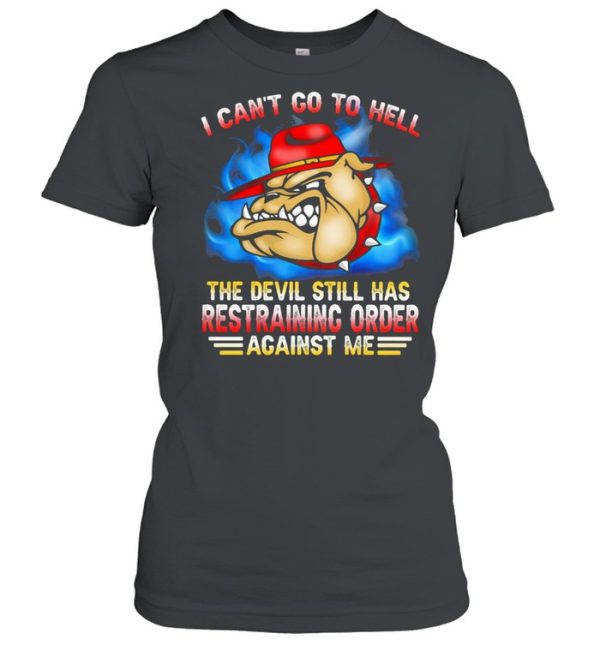 I Can’t Go To Hell The Devil Still Has Restraining Order Against Me Marine Veteran Bulldog shirt