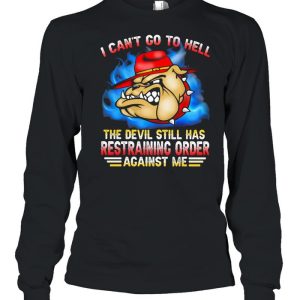 I Can't Go To Hell The Devil Still Has Restraining Order Against Me Marine Veteran Bulldog shirt 3