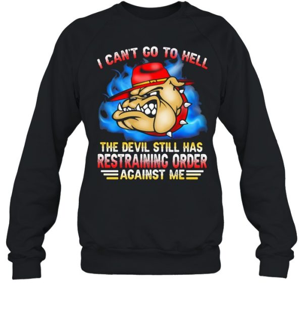 I Can’t Go To Hell The Devil Still Has Restraining Order Against Me Marine Veteran Bulldog shirt