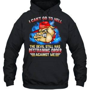 I Can't Go To Hell The Devil Still Has Restraining Order Against Me Marine Veteran Bulldog shirt 5