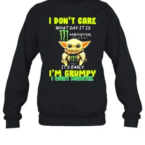 I Don't Cate What Day It Is Monster It's Early I'm Grumpy I Want Monster Baby Yoda Shirt 4