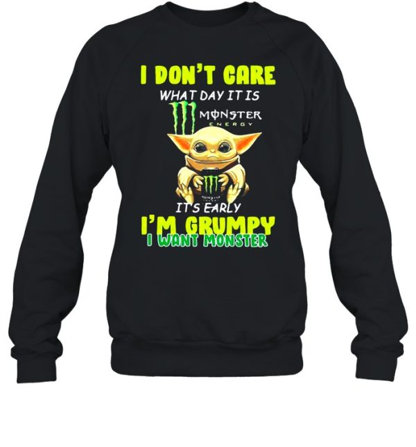 I Don’t Cate What Day It Is Monster It’s Early I’m Grumpy I Want Monster Baby Yoda Shirt