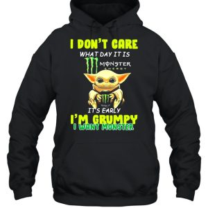 I Don't Cate What Day It Is Monster It's Early I'm Grumpy I Want Monster Baby Yoda Shirt 5