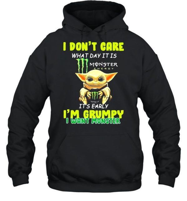 I Don’t Cate What Day It Is Monster It’s Early I’m Grumpy I Want Monster Baby Yoda Shirt