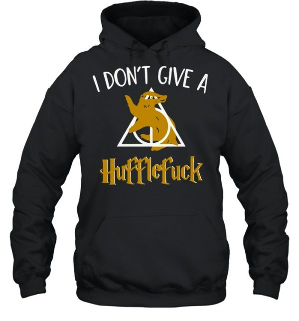 I Don’t Give A Hufflefuck shirt