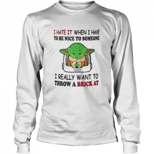 I Hate It When I Have To Be Nice To Someone I Really Want To Throw A Brick At Funny Yoda T Shirt 3