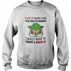 I Hate It When I Have To Be Nice To Someone I Really Want To Throw A Brick At Funny Yoda T Shirt 4