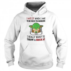 I Hate It When I Have To Be Nice To Someone I Really Want To Throw A Brick At Funny Yoda T Shirt 5