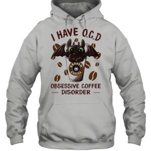 I Have OCD Obsessive Coffee Disorder Toothless Shirt 5