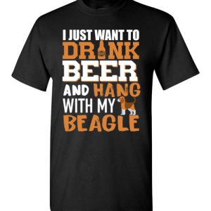 I Just Want To Drink Beer And Hang With My Beagle Shirts Funny Dog Lover Gift