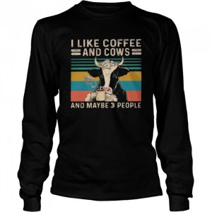 I Like Coffee And Cows And Maybe 3 People Vintage Shirt 3