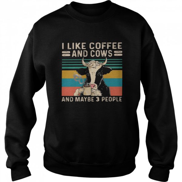 I Like Coffee And Cows And Maybe 3 People Vintage Shirt