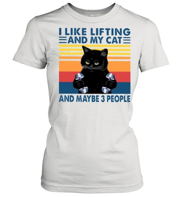 I Like Lifting And My Cat And Maybe Three People Black Cat Vintage Shirt