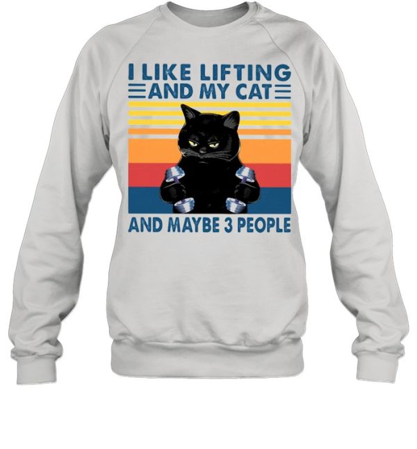 I Like Lifting And My Cat And Maybe Three People Black Cat Vintage Shirt