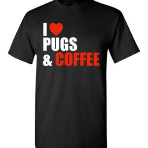 I Love Coffee & Pugs Shirts Gift for Pug Dog Owners