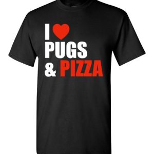 I Love Pizza & Pugs Shirts Gift for Pug Dog Owners