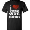 I Love Someone With Diabetes Shirts