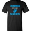 I Married Into This Carolina Panthers Football NFL T-Shirts