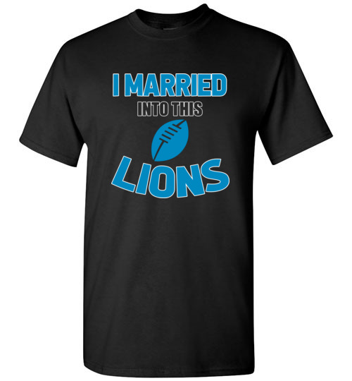 I Married Into This Detroit Lions Funny Football NFL T-Shirts