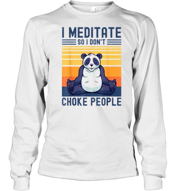 I Meditate So I Don’t Choke People Panda Yoga Meditation Zen shirt