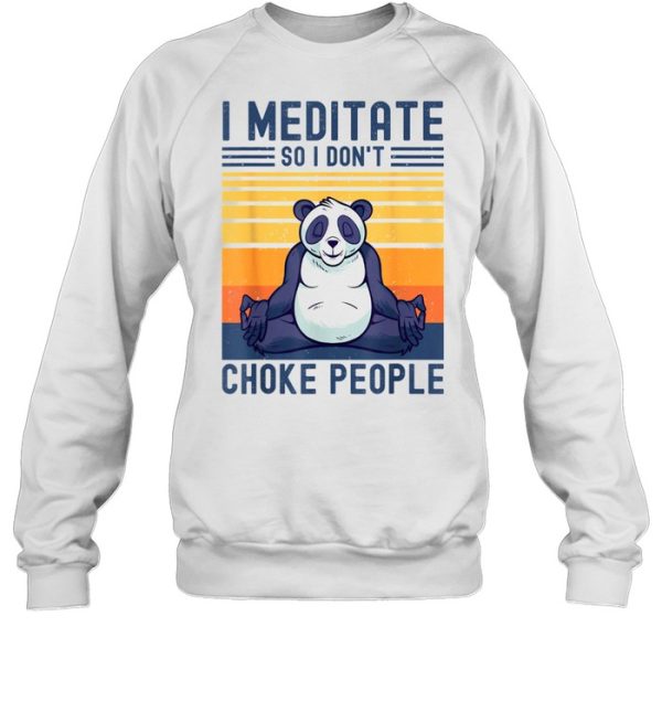 I Meditate So I Don’t Choke People Panda Yoga Meditation Zen shirt