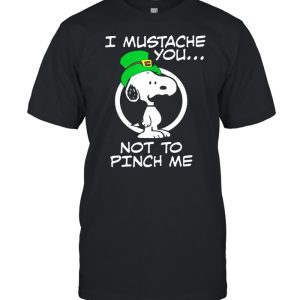 I Mustache You Not To Pinch Me Snoopy Patricks Day shirt 1