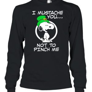 I Mustache You Not To Pinch Me Snoopy Patricks Day shirt 3