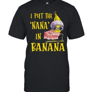 I Put The Nana In Banana Shirt 1