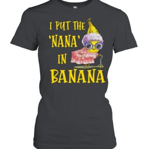 I Put The Nana In Banana Shirt