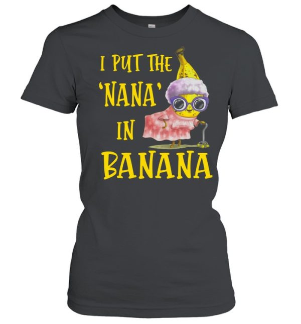 I Put The Nana In Banana Shirt