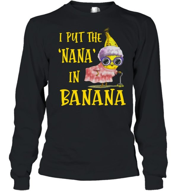 I Put The Nana In Banana Shirt