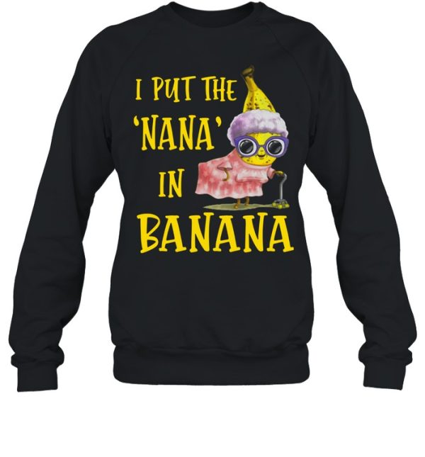 I Put The Nana In Banana Shirt