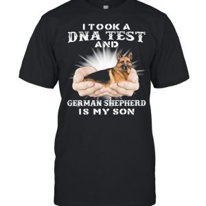 I Took A Dna Test And German Shepherd Is My Son shirt 1