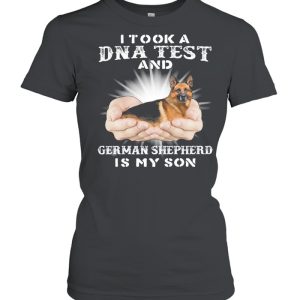 I Took A Dna Test And German Shepherd Is My Son shirt